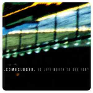 Comecloser - Is Life Worth Dying For? FLAC
