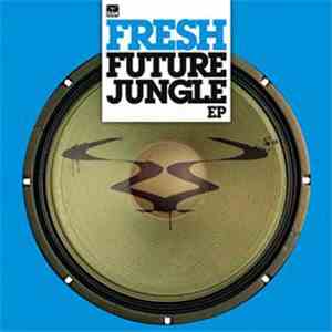 Fresh - Future Jungle EP FLAC