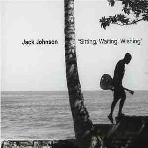 Jack Johnson - Sitting, Waiting, Wishing FLAC