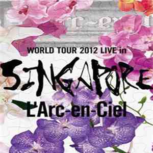 L'Arc-en-Ciel - 20th L'Anniversary World Tour 2012 The Final Live At 国立競技場 (World Tour 2012 Live In Singapore) FLAC