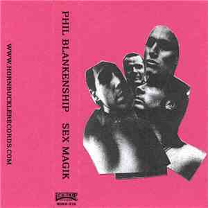 Phil Blankenship - Sex Magik FLAC