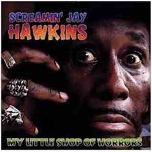 Screamin' Jay Hawkins - My Little Shop of Horrors FLAC