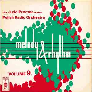 The Judd Proctor Sextet / Polish Radio Orchestra - Melody And Rhythm Vol. 9 FLAC
