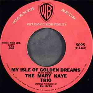 The Mary Kaye Trio - My Isle Of Golden Dreams FLAC