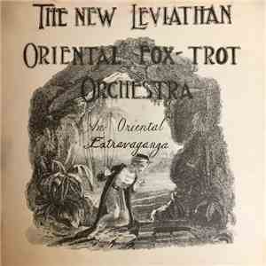 The New Leviathan Oriental Fox-Trot Orchestra - An Oriental Extravaganza FLAC
