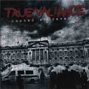 True Valiance - Hooked On Revenge FLAC