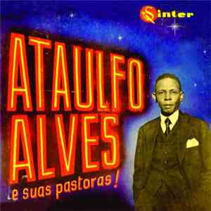 Ataulfo Alves E Suas Pastoras - Ataulfo Alves E Suas Pastoras! FLAC