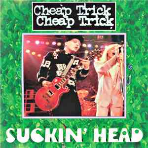 Cheap Trick - Suckin' Head FLAC