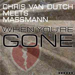 Chris van Dutch Meets Massmann - When You're Gone FLAC