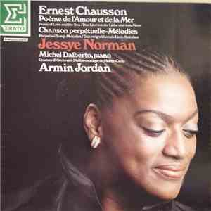 Ernest Chausson - Jessye Norman • Michel Dalberto • Quatuor & Orchestre Philharmonique De Monte-Carlo • Armin Jordan - Poème De L'Amour Et De La Mer • Chanson Perpétuelle • Mélodies FLAC
