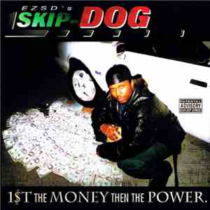 EZSD's Skip-Dog - 1$t The Money Then The Power. FLAC