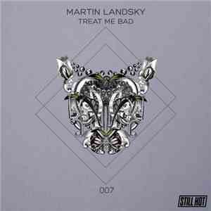 Martin Landsky - Treat Me Bad FLAC