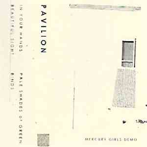 Pavilion  - Mercury Girls Demo FLAC