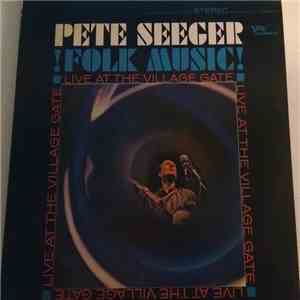 Pete Seeger - Folk Music! Live At The Village Gate FLAC