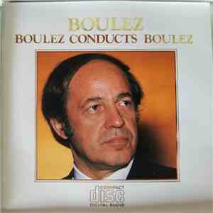 Pierre Boulez - Boulez Conducts Boulez FLAC