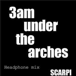 Scarpi - 3am Under The Arches FLAC