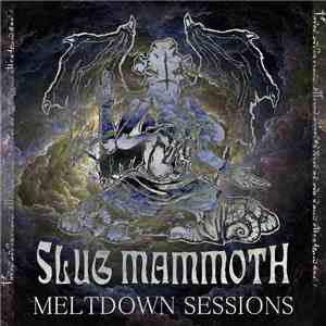 Slug Mammoth - Meltdown Sessions FLAC
