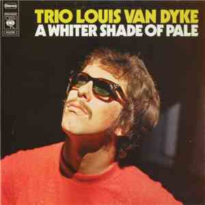 Trio Louis Van Dyke - A Whiter Shade Of Pale FLAC