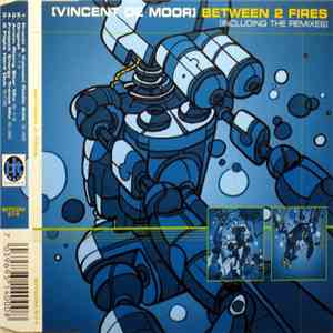 Vincent De Moor - Between 2 Fires (Including The Remixes) FLAC