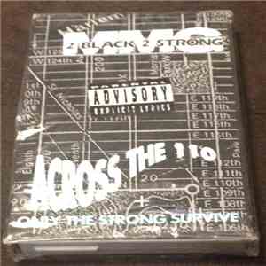 2 Black 2 Strong MMG - Across The 110 / Only The Strong Survive FLAC