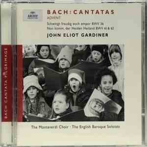 Bach, John Eliot Gardiner, The Monteverdi Choir, The English Baroque Soloists - Cantatas Advent BWV 36, BWV 61 & 62 FLAC