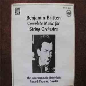 Benjamin Britten, Ronald Thomas, Bournemouth Sinfonietta - Complete Music For String Orchestra FLAC