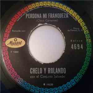 Chelo Y Rolando Con El Conjunto Salomon / Rolando Laserie - Perdona Mi Franqueza / Que Me Coma El Tigre FLAC