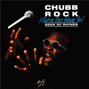 Chubb Rock - I Gotta Get Mine Yo! (Book Of Rhymes) FLAC