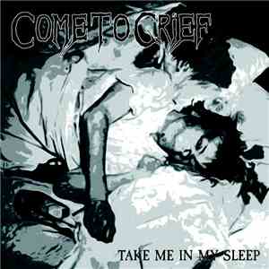 Come To Grief / Fistula - Take Me In My Sleep / Contusion FLAC