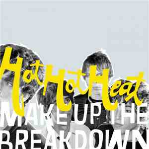 Hot Hot Heat - Make Up The Breakdown FLAC