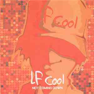 LF Cool - Not Coming Down FLAC