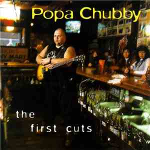 Popa Chubby - The First Cuts FLAC