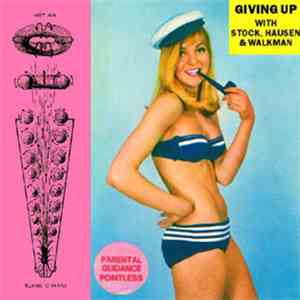 Stock, Hausen & Walkman - Giving Up With Stock, Hausen & Walkman FLAC