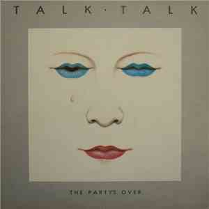 Talk Talk - The Party's Over FLAC
