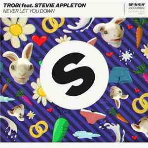 Trobi Feat. Stevie Appleton - Never Let You Down FLAC