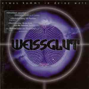 Weissglut - Etwas Kommt In Deine Welt FLAC