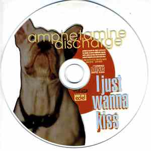 Amphetamine Discharge - I Just Wanna Kiss FLAC