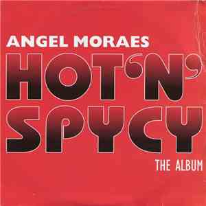 Angel Moraes - Hot 'N' Spycy (The Album) FLAC