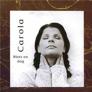 Carola  - Blott En Dag FLAC