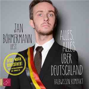 Jan Böhmermann - Alles, alles über Deutschland: Halbwissen kompakt FLAC