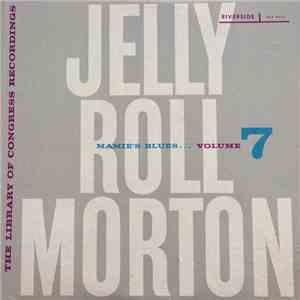 Jelly Roll Morton - The Library Of Congress Recordings Volume 7: Mamie's Blues FLAC