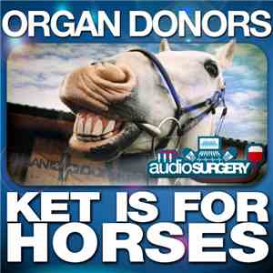 Organ Donors - Ket Is For Horses FLAC
