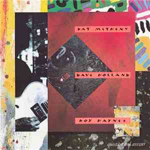 Pat Metheny, Dave Holland, Roy Haynes - Question And Answer FLAC