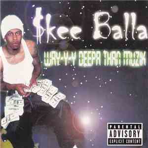 Skee-Balla - Way-y-y Deepa Than Muzik FLAC