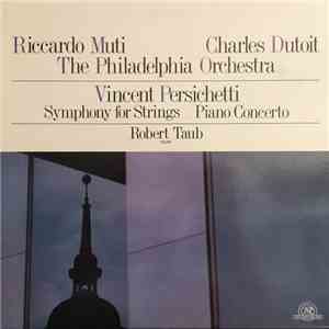 Vincent Persichetti / Riccardo Muti, Charles Dutoit, The Philadelphia Orchestra, Robert Taub - Symphony for Strings - Piano Concerto FLAC