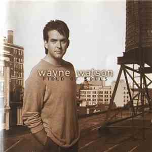 Wayne Watson - Field Of Souls FLAC