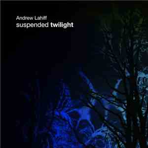 Andrew Lahiff - Suspended Twilight FLAC