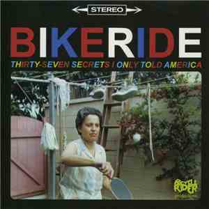 Bikeride - Thirty-Seven Secrets I Only Told America FLAC
