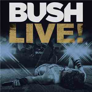 Bush - Live! FLAC