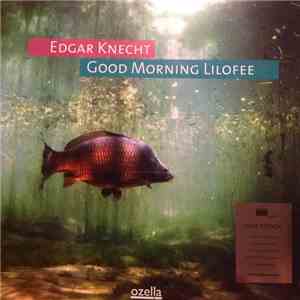 Edgar Knecht - Good Morning Lilifee FLAC